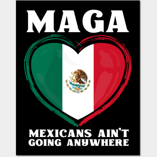 Mexicans-Ain't-Going-Anywhere Posters and Art